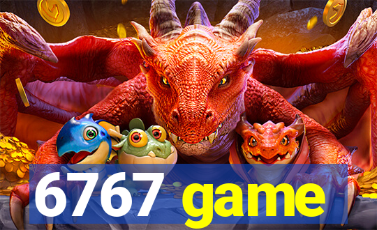 6767 game
